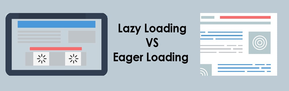 Lazy Loading Vs Eager Loading