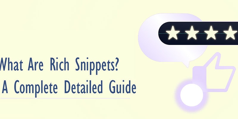 What Are Rich Snippets? A Complete Detailed Guide